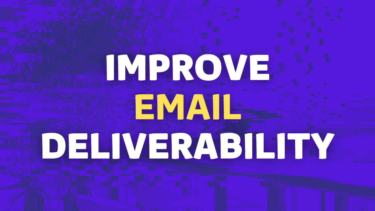 How to improve email deliverability