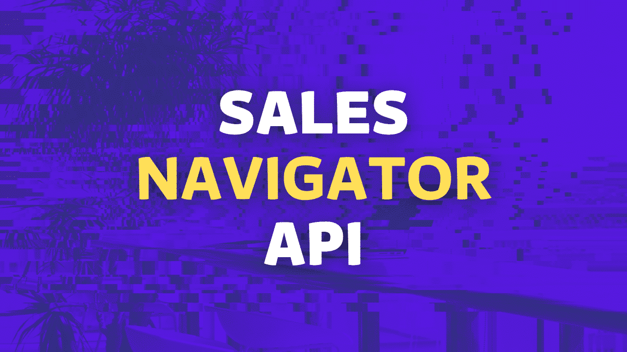 How to access the Sales Navigator API